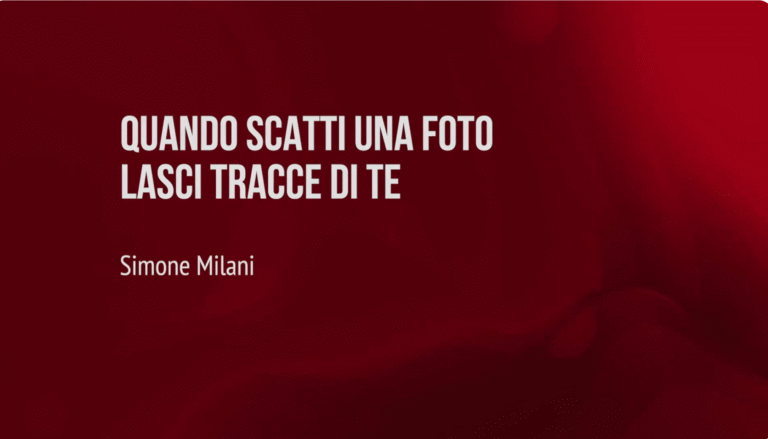 Quando scatti una foto lasci tracce di te!